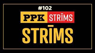 PPK LIVE 102 STRĪMS [upl. by Ennaeilsel]