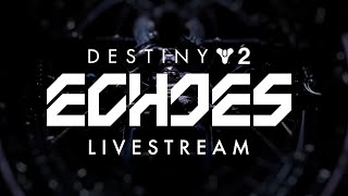 Destiny 2 Echoes Act II Livestream [upl. by Xer]