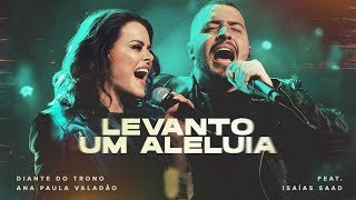 DIANTE DO TRONO  OUTRA VEZ  02  LEVANTO UM ALELUIA FEAT ISAÍAS SAAD  CLIPE OFICIAL [upl. by Otero]