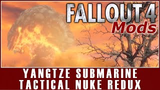 Fallout 4 Mods  Yangtze Submarine Tactical Nuke Redux [upl. by Daye]