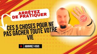 Arrêtez de pratiquer ces 5 choses pour ne pas gâcher toute votre vie [upl. by Adiaj]