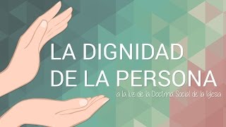 La dignidad de la persona a la luz de la DSI [upl. by Stoops]