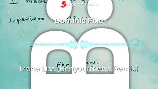 Dominic Fike  Mona Lisa Benyourfriend Remix [upl. by Nedap]