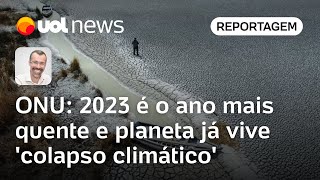 ONU faz alerta 2023 é o ano mais quente e planeta já vive colapso climático  Jamil Chade [upl. by Enilraep]