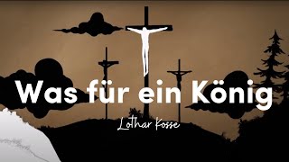 Lothar Kosse – Was für ein König LyricVideo [upl. by Ivar]