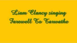 Farewell To Tarwathe  Liam Clancy [upl. by Robby]