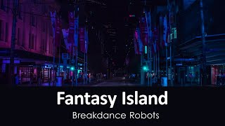 Breakdance Robots  Fantasy Island [upl. by Neyrb]