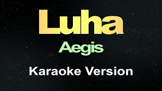 Luha  Aegis Karaoke [upl. by Yentihw652]