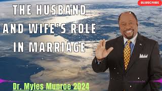 DR MYLES MUNROE 2024  SERMON  The Husband and Wifes Role In Marriage [upl. by Plank]