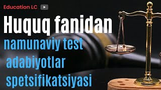 Huquq fanidan namunaviy test savollari adabiyotlar roʻyxati va spetsifikatsiyasi  uzmbmuz 2023 [upl. by Hertz]