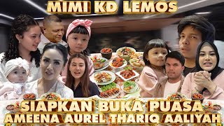 MIMI KD SIAPKAN BUKA PUASA AMEENA AUREL SPESIAL [upl. by Lona395]