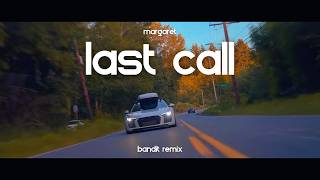 Margaret  Last Call  BANDIT REMIX [upl. by Aubree]