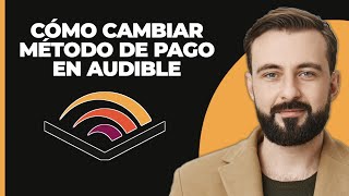 Cómo cambiar el método de pago de Audible [upl. by Bernardo536]