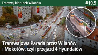 195 Tramwajowa Parada przez Wilanów i Mokotów czyli przejazd 4 Hyundaiów na trasie do Wilanowa [upl. by Amrac]