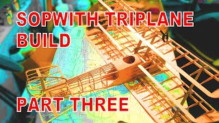 Sopwith Triplane Build Part Three [upl. by Yddet]