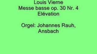 Louis Vierne Messe basse op 30 Nr 4 Elévation [upl. by Ettezzil]