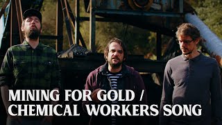 Mining for Gold  Chemical Workers Song  The Longest Johns [upl. by Simson]