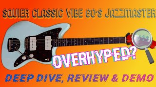 Squier Classic Vibe 60s Jazzmaster Deep Dive Review amp Demo [upl. by Fotzsyzrk]