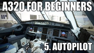 REAL AIRBUS PILOT  Part 5  A320 Autopilot Tutorial  Microsoft Flight Simulator [upl. by Renzo172]