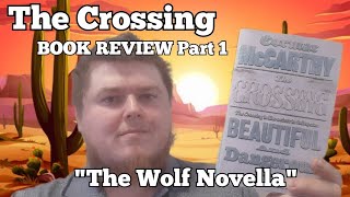 The Crossing  Cormac McCarthy BOOK REVIEW PART 1 [upl. by Herta182]