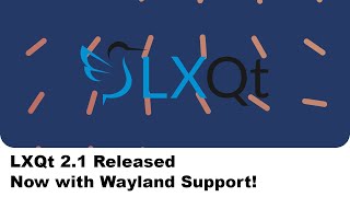 LXQt 21 Released Now with Wayland Support [upl. by Niwrek]