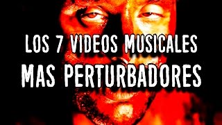 Los 7 Videos Musicales Más Perturbadores [upl. by Warrenne]