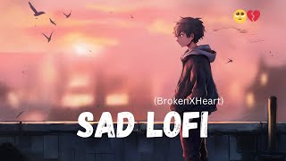 Broken Heart Touching 💔😢 Songs  Brackup Mix Up slowed x reverb Song 😭  lofi​ sadsong​ [upl. by Noissap592]