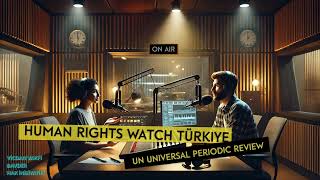 Human Rights Watch Türkiye  United Nation Universal Periodic Review [upl. by Adranoel20]