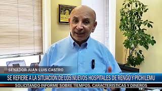 SENADOR JUAN LUIS CASTRO SE REFIERE A LA SITUACIÓN DE LOS NUEVOS HOSPITALES DE RENGO Y PICHILEMU [upl. by Aihceyt]