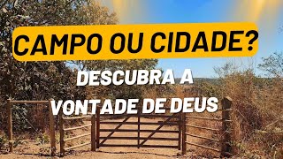 Campo ou Cidade Qual a Vontade de Deus Para Sua Vida [upl. by Alisa]