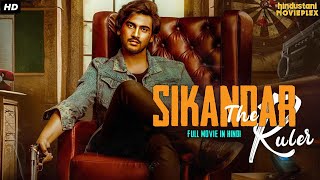 Sikandar The Ruler Hindi Dubbed Full Movie  Chandni Bhagwanani Geetanand  South Action Movie [upl. by Assillam]