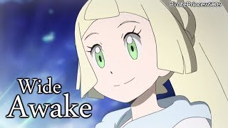 Lillie Pokémon AMV  Wide Awake [upl. by Annahsar114]