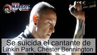 Se Suicida el Cantante de Linkin Park Chester Bennington [upl. by Kirbie]