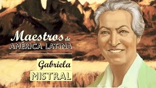 GABRIELA MISTRAL Serie Maestros de América Latina [upl. by Judd]