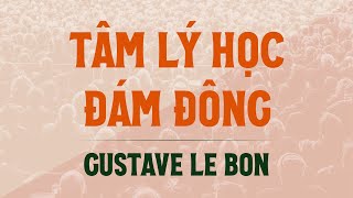 Sách Nói Tâm Lý Học Đám Đông  Chương 1  Gustave Le Bon [upl. by Halpern]