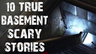 10 True Disturbing amp Terrifying Basement Scary Stories  Horror Stories To Fall Asleep To [upl. by Geri]