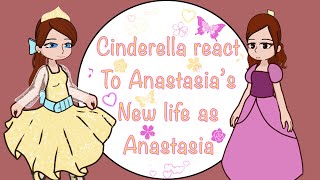 Cinderella react to Anastasia’s new life as Anastasia Romanovpart 1 [upl. by Seiber]