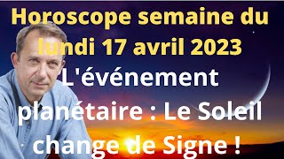 Horoscope semaine du lundi 17 avril 2023 [upl. by Cookie]