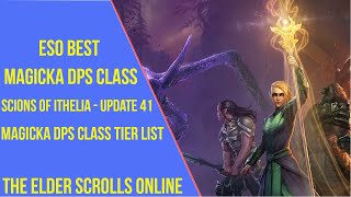 Best Magicka DPS Class for ESO Scions of Ithelia amp Update 41  Magicka DPS Class Tier List [upl. by Shishko]