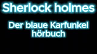 Sherlock holmes Der blaue Karfunkel hörbuch krimi thriller [upl. by Carthy]