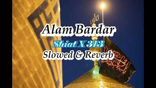 Alam Bardar Slowed  Reverb Lofi  Nadeem Sarwar  Shiat x 313 [upl. by Llenad]