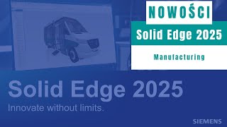 Nowości w Solid Edge 2025 Manufacturing [upl. by Liemaj946]