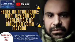 Hegel na atualidade uma revisão do idealismo e da dialética como método com Rafael Cioquetta [upl. by Airetas]