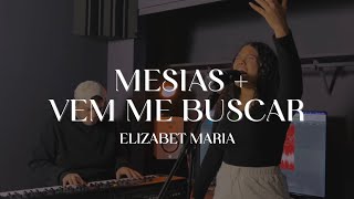 Mesías amp Vem Me Buscar Live Cover  Elizabet Maria [upl. by Izawa159]