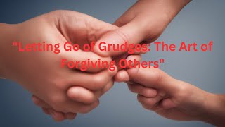 quotLetting Go of Grudges The Art of Forgiving Othersquot [upl. by Ardnik736]