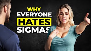 10 Absurd Reasons People CANNOT Stand Sigma Males [upl. by Nennahs]