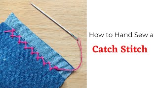 How to Hand Sew a Catch Stitch or Cross Stitch Basic Hand Sewing [upl. by Nami]