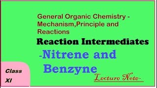 Nitrene and Benzyne Reaction Intermediate GOC24 CLASS XI CHEMISTRY [upl. by Tenner158]