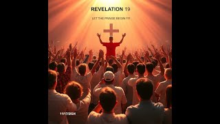 Revelation 19 Let the Praise Begin [upl. by Newcomer759]