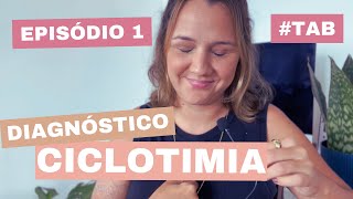 Episódio 1  Meu Diagnóstico de Ciclotimia [upl. by Idola]